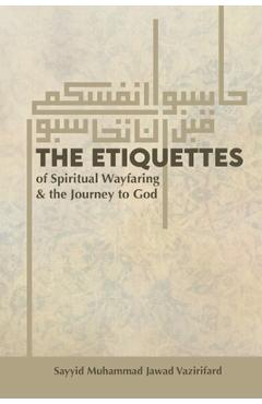Coperta cărții 'The Etiquettes of Spiritual Wayfaring & the Journey to God - Syed Ali Jafri'