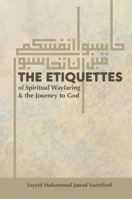 Coperta cărții 'The Etiquettes of Spiritual Wayfaring & the Journey to God - Syed Ali Jafri'