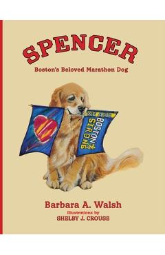 Poza produsului Spencer: Boston's Beloved Marathon Dog - Barbara A. Walsh