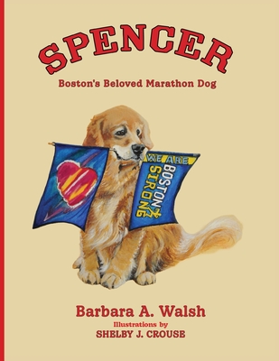 Coperta cărții 'Spencer: Boston's Beloved Marathon Dog - Barbara A. Walsh'