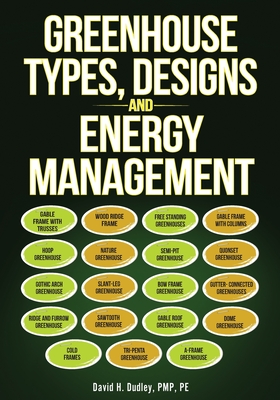 Greenhouse Types, Designs, and Energy Management - David H. Dudley