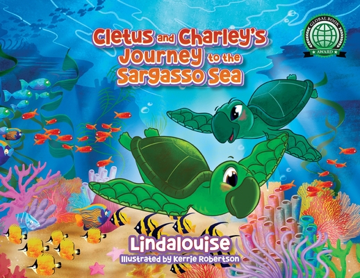 Cletus and Charley's Journey to the Sargasso Sea: Book 2 of the Cletus the Little Loggerhead Turtle Series - Lindalouise