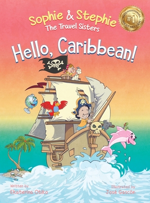 Hello, Caribbean!: A Children's Picture Book Cruise Travel Adventure for Kids 4-8 - Ekaterina Otiko