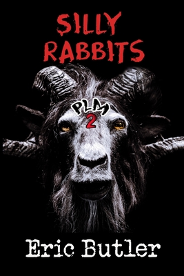 Silly Rabbits: The Pope Lick Massacre 2 - Eric Butler