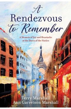 Coperta cărții 'A Rendezvous to Remember: A Memoir of Joy and Heartache at the Dawn of the Sixties - Terry Marshall'