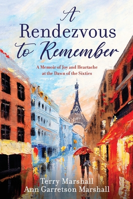 A Rendezvous to Remember: A Memoir of Joy and Heartache at the Dawn of the Sixties - Terry Marshall