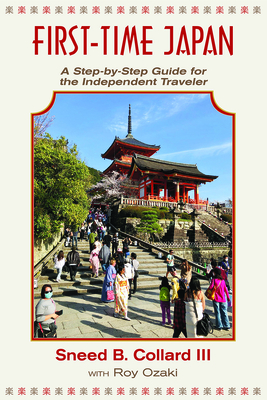 First Time Japan: A Step-By-Step Guide for the Independent Traveler - Sneed B. Collard Iii