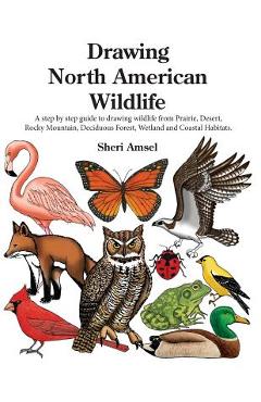 Coperta cărții 'Drawing North American Wildlife: A step by step guide to drawing wildlife from Prairie, Desert, Rocky Mountain,'