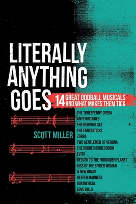 Literally Anything Goes: 14 Great Oddball Musicals And What Makes Them Tick - Scott Miller