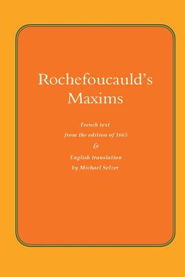 Rochefoucauld The Maxims: French Text from the Edition of 1565, with English Translation - Michael Selzer