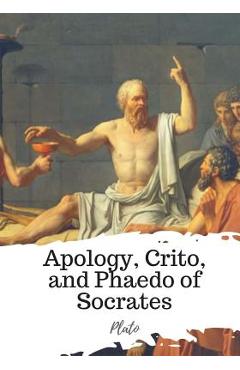 Apology, Crito, and Phaedo of Socrates