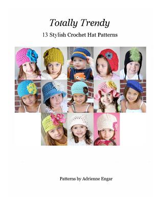 Coperta cărții 'Totally Trendy: 13 Stylish Crochet Hat patterns - Adrienne Engar'