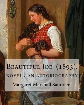 Beautiful Joe (1893). By: Margaret Marshall Saunders: and By: Hezekiah Butterworth - Hezekiah Butterworth