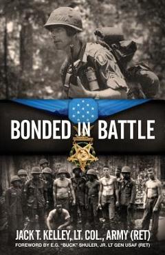 Coperta cărții 'Bonded in Battle: Vietnam-June 29, 1966 - Jack Kelley'