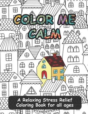 Coperta cărții 'Color Me Calm: A Relaxing Stress Relief Coloring Book for all ages - Katherine Saunders'