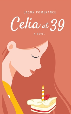 Celia at 39 - Jason Pomerance