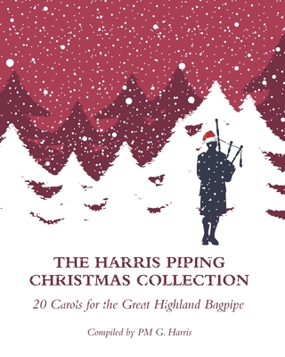 The Harris Piping Christmas Collection: 20 Christmas Carols for the Great Highland Bagpipe - Grahame Harris
