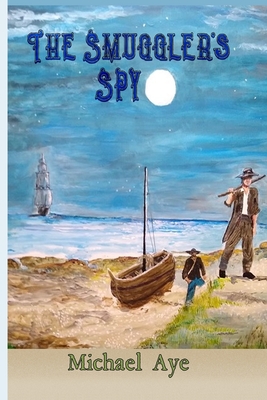 Coperta cărții 'The Smuggler's Spy - Michael Aye'