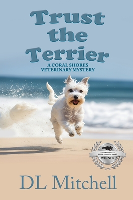 Trust the Terrier: A Coral Shores Veterinary Mystery - Dl Mitchell