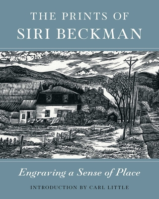 The Prints of Siri Beckman: Engraving a Sense of Place - Siri Beckman