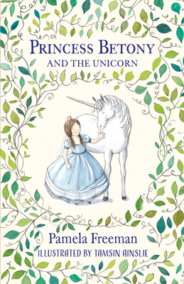 Princess Betony and the Unicorn - Pamela Freeman
