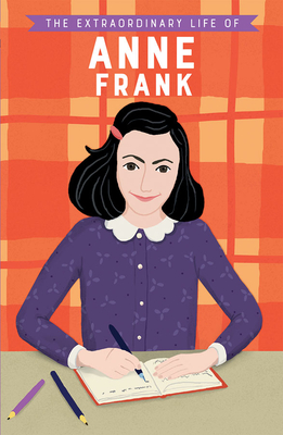 The Extraordinary Life of Anne Frank - Kate Scott