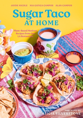 Coperta cărții 'Sugar Taco at Home: Plant-Based Mexican Recipes from Our L.A. Restaurant - Jayde Nicole'