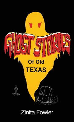 Coperta cărții 'Ghost Stories of Old Texas: Volume 1 - Zinita Parsons Fowler'