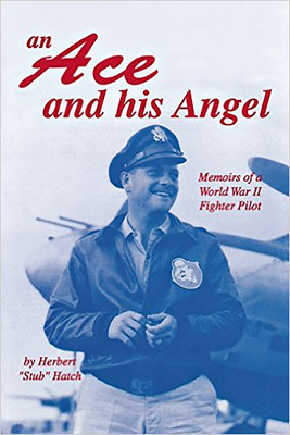 An Ace and His Angel: Memoirs of a WWII Fighter Pilot - Herbert Brooks Hatch