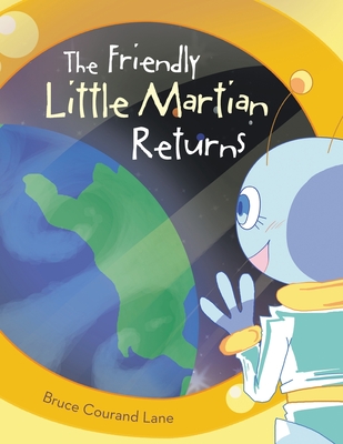The Friendly Little Martian Returns - Bruce Courand Lane