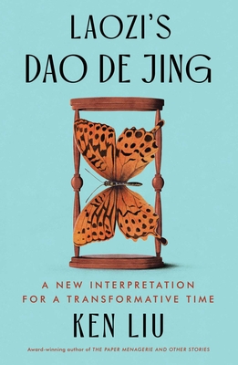 Laozi's DAO de Jing: A New Interpretation for a Transformative Time - Laozi