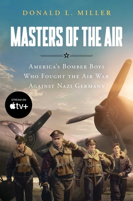 Masters of the Air Mti: America's Bomber Boys Who Fought the Air War Against Nazi Germany - Donald L. Miller