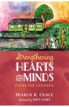 Coperta cărții 'Strengthening Hearts and Minds: Poems for Children - Sharon R. Chace'