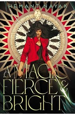 Coperta cărții 'A Magic Fierce and Bright - Hemant Nayak'