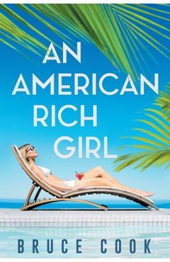 Coperta cărții 'An American Rich Girl - Bruce Cook'