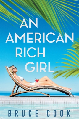 Coperta cărții 'An American Rich Girl - Bruce Cook'