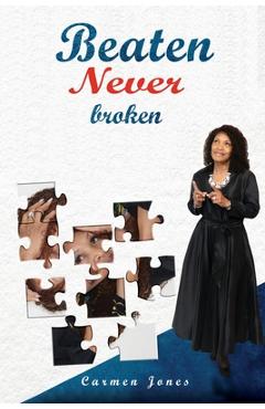 Coperta cărții 'Beaten Never Broken - Carmen Jones'