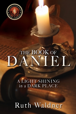 The Book of Daniel: A LIGHT SHINING in a DARK PLACE - Ruth Waldner