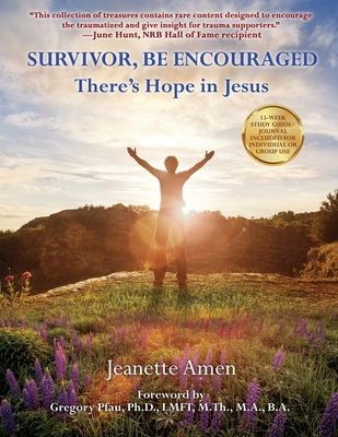 Survivor, Be Encouraged: There's Hope in Jesus - Jeanette Amen