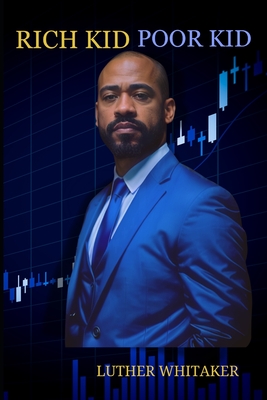 Coperta cărții 'Rich Kid Poor Kid - Luther J. Whitaker'