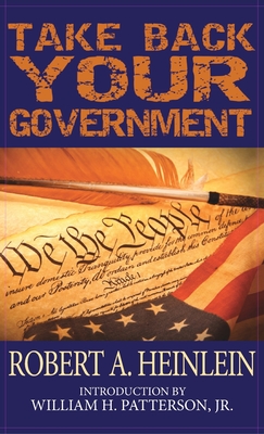 Take Back Your Government - Robert A. Heinlein