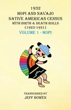 Coperta cărții '1932 Hopi and Navajo Native American Census with Birth & Death Rolls (1925-1931) Volume 1 Hopi - Jeff Bowen'