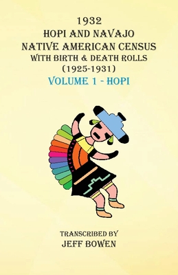 1932 Hopi and Navajo Native American Census with Birth & Death Rolls (1925-1931) Volume 1 Hopi - Jeff Bowen