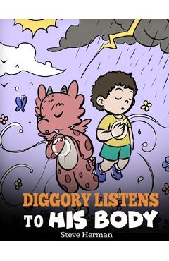 Diggory Listens to His Body: A Dragon's Story About Sensations and Feelings - Steve Herman