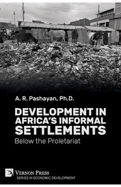 Coperta cărții 'Development in Africa's Informal Settlements: Below the Proletariat - A. R. Pashayan'