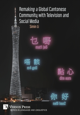 Remaking a Global Cantonese Community with Television and Social Media - Simin Li