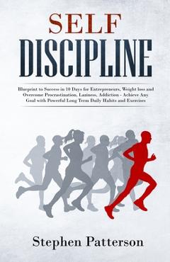 Coperta cărții 'Self Discipline: Blueprint to Success in 10 Days for Entrepreneurs, Weight loss and Overcome Procrastination, Laziness,'