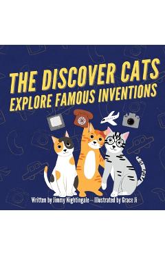 Coperta cărții 'The Discover Cats Explore Famous Inventions: A Children's Book About Creativity, Technology, and History - Jimmy'