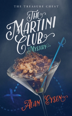 The Martini Club Mystery: The Treasure Chest - Alan Eysen