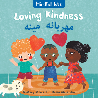 Mindful Tots: Loving Kindness (Bilingual Pashto & English) - Whitney Stewart